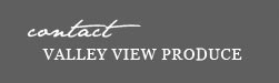 Contact Valley View Produce